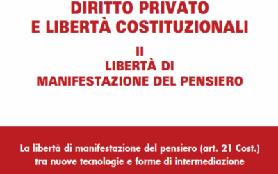 Monografia Diritto privato e libertà costituzionali, II, Libertà di manifestazione del pensiero – Monography Monografia Diritto privato e libertà costituzionali, II, Libertà di manifestazione del pensiero